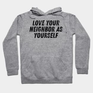 Love Your Neighbor As Yourself Christian Quote Hoodie